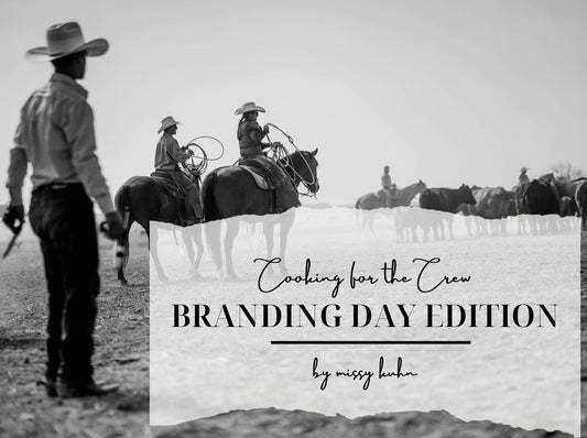 Cooking For The Crew ~ Branding Day Edition by Missy Kuhn